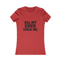 Women's Tee — "All My Exes Stalk Me" Funny Graphic Shirt