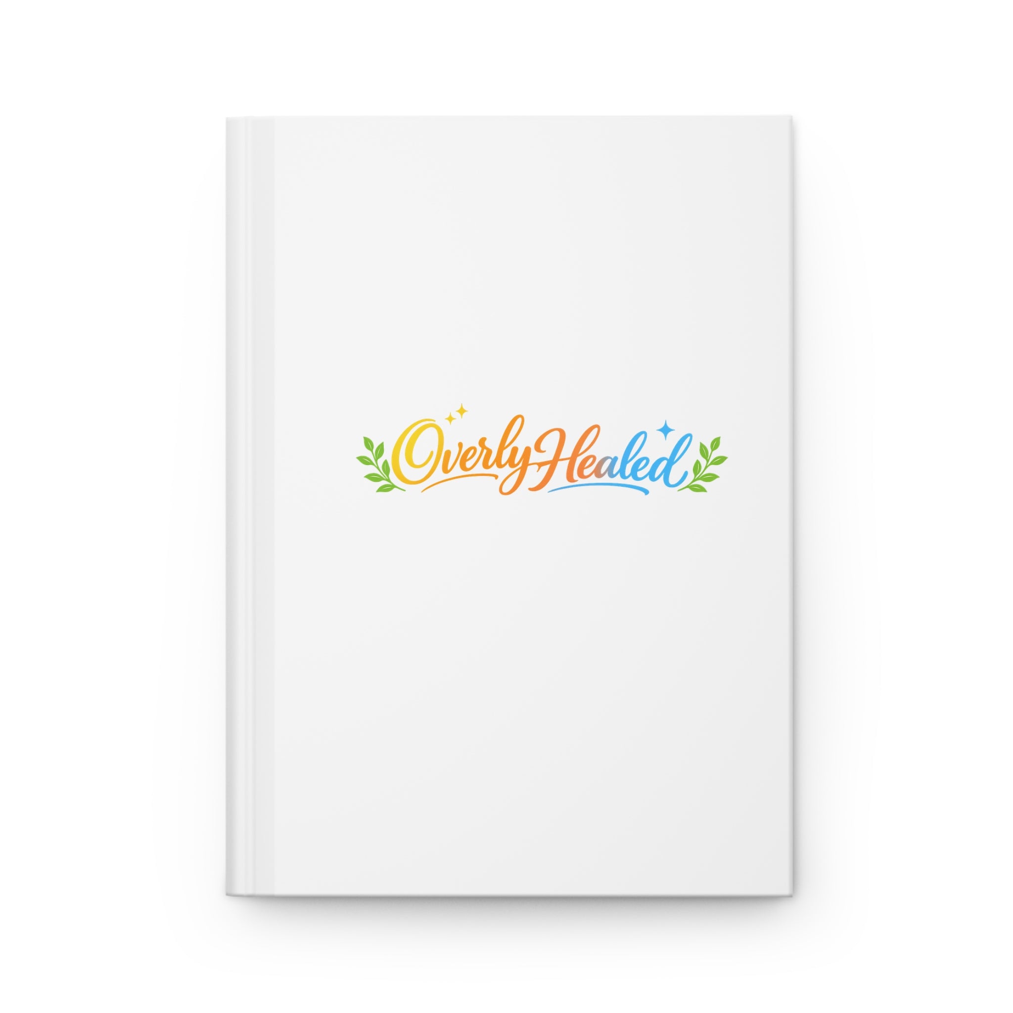 Hardcover Journal — Overly Healed Inspirational Notebook (Matte)